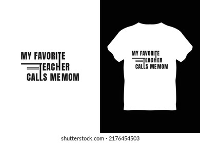 editable my favorite teacher calls me mom modern minimal tshirt design vector 