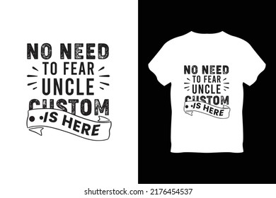 editable no need to fear uncle custom is here modern minimal tshirt design vector 