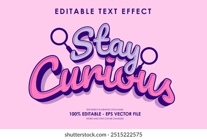 Editable Stay Curious text effect, motivation, quotes with a magnifying glass illustration