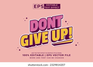 Editable text effect Don't Give Up 3d Cartoon template style premium vector