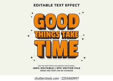 Editable text effect - Good Things Take Time 3d Traditional Cartoon template style premium vector