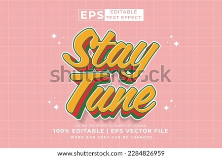 Editable text effect stay tune 3d Cartoon cute style premium vector