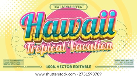 Editable text effect vector “Hawaii Tropical Vacation” features bold vibrant lettering with tropical vibes, perfect for summer travel, beach holidays, and island promotions.