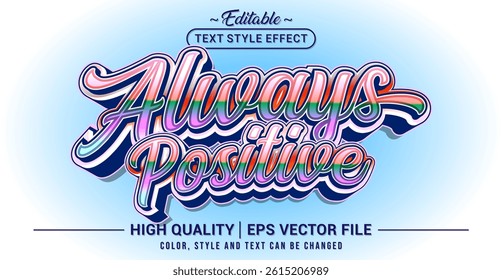 Editable text style effect - Always Positive text style theme. Vector text style illustration template.