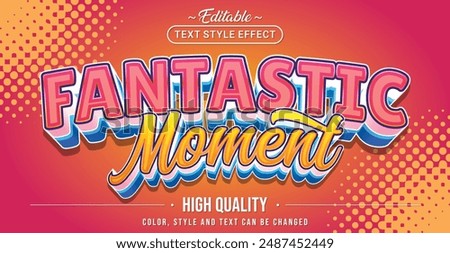 Editable text style effect - Fantastic Moment text style theme.