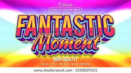 Editable text style effect - Fantastic Moment text style theme.