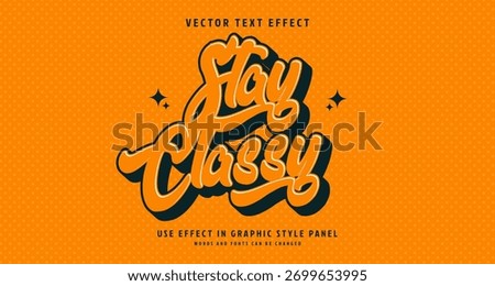 Editable text style effect - Stay Classy text style theme. for your project
