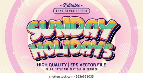 Editable text style effect - Sunday Holidays text style theme. Vector text style illustration template.