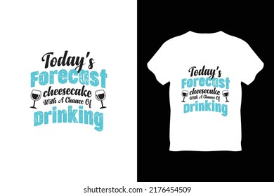 editable todays forecast cheesecake with a chance of drinking modern minimal tshirt design vector 