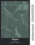 Editable vector poster map of Tijuana, Mexico, showcasing detailed street layouts, main roads, neighborhoods, and landmarks in Dark gray, Gray, Green, gray-green colors.