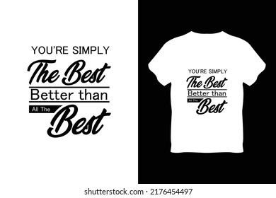 Editable You Are Simply The Best Better Than All The Best Modern Minimal Tshirt Design Vector 