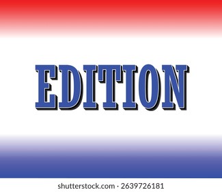 Edition Text with Blue Shadow on a Red, White, and Blue Gradient