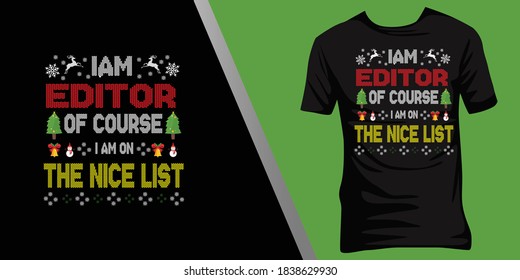  i am Editor of course i am on the nice list.Christmas ugly t-shirt design