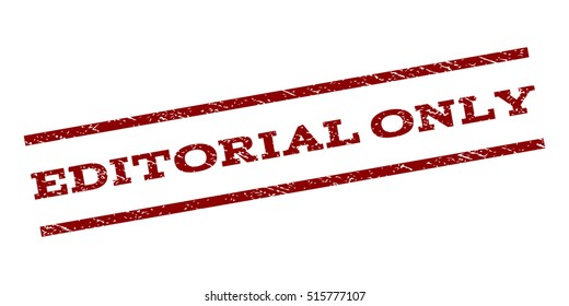Editorial Only watermark stamp. Text tag between parallel lines with grunge design style. Rubber seal stamp with dust texture. Vector dark red color ink imprint on a white background.