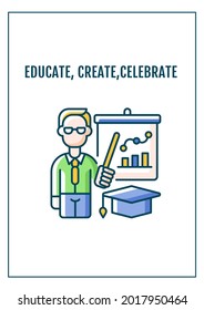 Educar, crear, celebrar la tarjeta de saludo con un elemento de icono de color. Día de la apreciación del profesor. Diseño vectorial de postales. Volante decorativo con ilustración creativa. Notecard con mensaje de felicitación