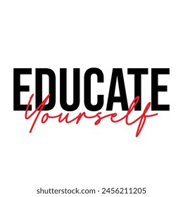 educate yourself text on white background.