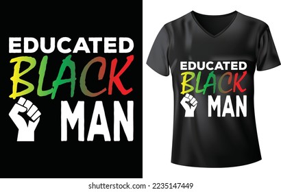 EDUCATED BLACK MAN T-SHIRT DESIGN svg