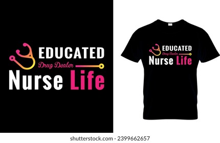 Educated Drug Dealer Nurse Life Funny Gift T-Shirt