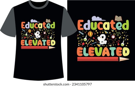 Educated  Elevated Back to School t-shirt design