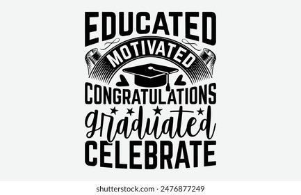 Educated Motivated Congratulations Graduated Celebrate - Graduation T-Shirt Designs, Know Your Worth, Sometimes It's Okay To Look Back, Hand Drawn Lettering Typography Quotes Chalk Effect, For Hoodie.