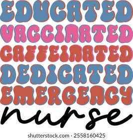 Educated Vaccinated Caffeinated Dedicated Emergency Nurse