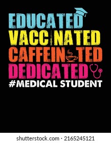 Educated Vaccinated Caffeinated Dedicated Medical Student svg