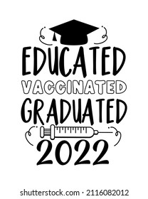 Educated vaccinated graduated - funny greeting with Vaccine and Graduation Cap, in covid-19 pandemic self isolated period. 