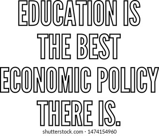 Education is the best economic policy there is