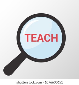 Education Concept: Magnifying Optical Glass With Words Teach. Vector illustration