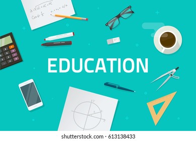 Education concept vector illustration, flat style learning objects on work desk with education text top view, geometry math or algebra banner 