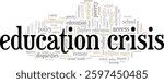 Education Crisis word cloud conceptual design isolated on white background.
