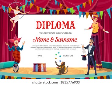 Education diploma, vector kids certificate with circus artists for school or kindergarten. Cartoon performers clown on monowheel bike, stilts walker, monkey juggler and magician on big top tent arena