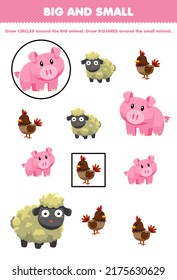 Education game for children arrange by size big or small by drawing circle and square of cute cartoon farm animal pig sheep chicken printable worksheet