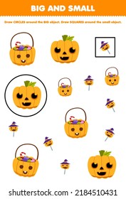 Education game for children arrange by size big or small by drawing circle and square of cute cartoon pumpkin candy basket halloween printable worksheet