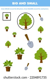 Education game for children arrange by size big or small by drawing circle and square of cute cartoon tree plant shovel printable farm worksheet