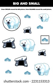 Education game for children arrange by size big or small by drawing circle and square of cute cartoon polar bear den and bush printable winter worksheet