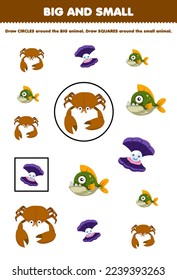 Education game for children arrange by size big or small by drawing circle and square of cute cartoon crab shell piranha printable underwater worksheet
