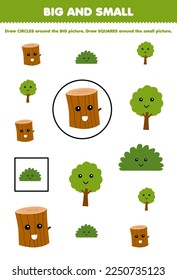 Education game for children arrange by size big or small by drawing circle and square of cute cartoon wood log bush tree printable nature worksheet