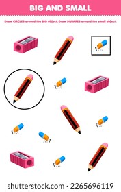 Education game for children arrange by size big or small by drawing circle and square of cute cartoon pencil sharpener eraser printable tool worksheet