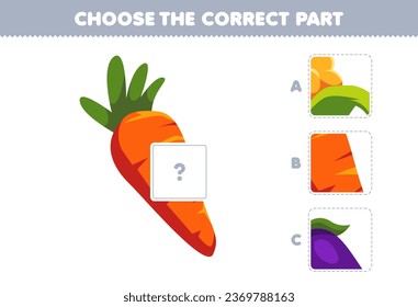 Education game for children choose the correct part to complete a cute cartoon carrot picture vegetable worksheet