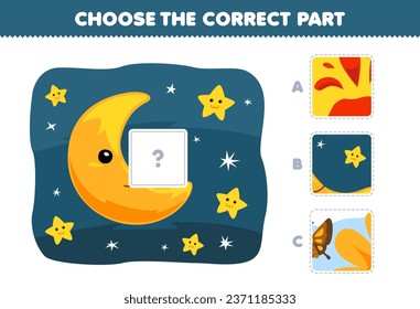 Education game for children choose the correct part to complete a cute cartoon moon and star in the night sky picture nature worksheet