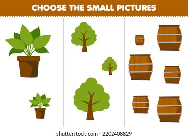 Education game for children choose the small picture of cute cartoon plant tree barrel printable farm worksheet