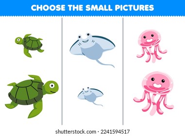 Education game for children choose the small picture of cute cartoon turtle manta jellyfish printable underwater worksheet