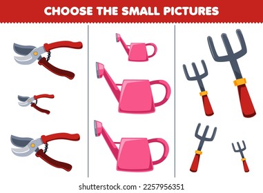 Education game for children choose the small picture of cute cartoon pruner watering can fork printable tool worksheet