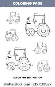 Education game for children coloring page big or small picture of cute cartoon tractor line art printable farm worksheet