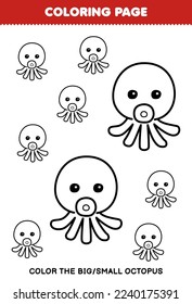 Education game for children coloring page big or small picture of cute cartoon octopus line art printable underwater worksheet