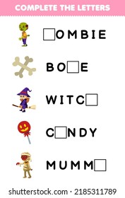 Education game for children complete the letters from cute cartoon zombie bone witch candy mummy halloween printable worksheet