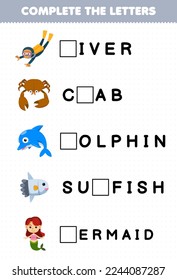 Education game for children complete the letters from cute cartoon diver crab dolphin sunfish mermaid printable underwater worksheet