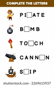 Education game for children complete the letters from cute cartoon pirate bomb torch cannon ship printable pirate worksheet