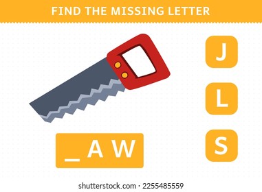 Education game for children find missing letter of cute cartoon saw printable tool worksheet